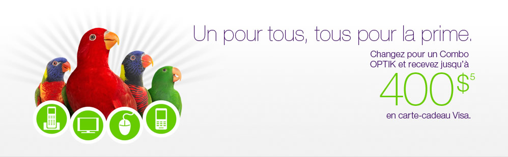 Un pour tous, tous pour la prime. Changez pour un combo OPTIK et recevez jusqu'à 400 $ en carte-cadeau Visa